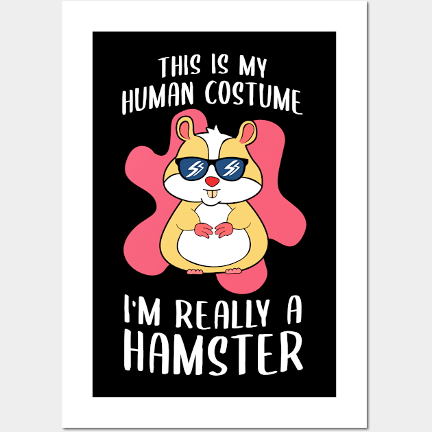 This Is My Human Costume I'm Really A Hamster Wall Art by Streetwear KKS